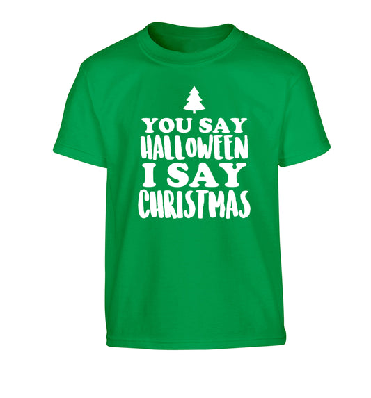 You say halloween I say christmas! Children's green Tshirt 12-14 Years