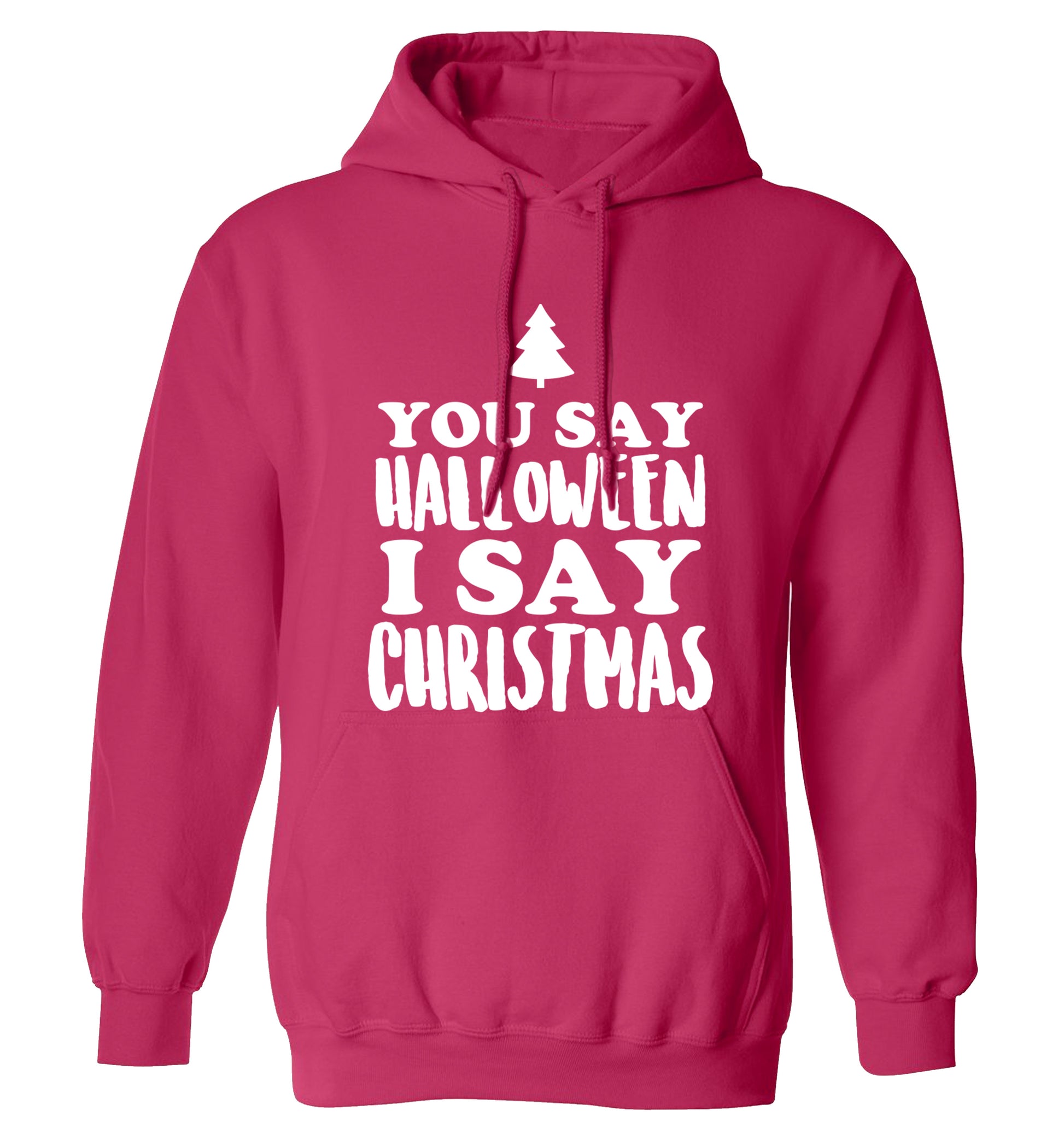 You say halloween I say christmas! adults unisex pink hoodie 2XL