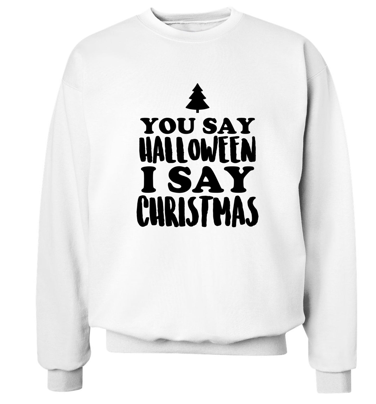 You say halloween I say christmas! Adult's unisex white Sweater 2XL