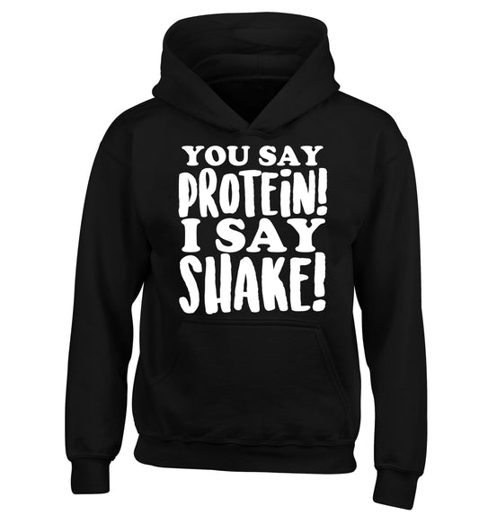 You say protein I say shake! children's black hoodie 12-14 Years