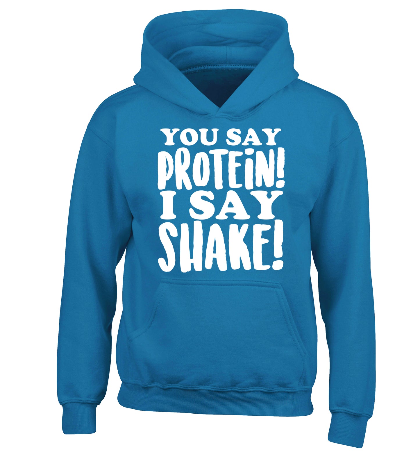 You say protein I say shake! children's blue hoodie 12-14 Years