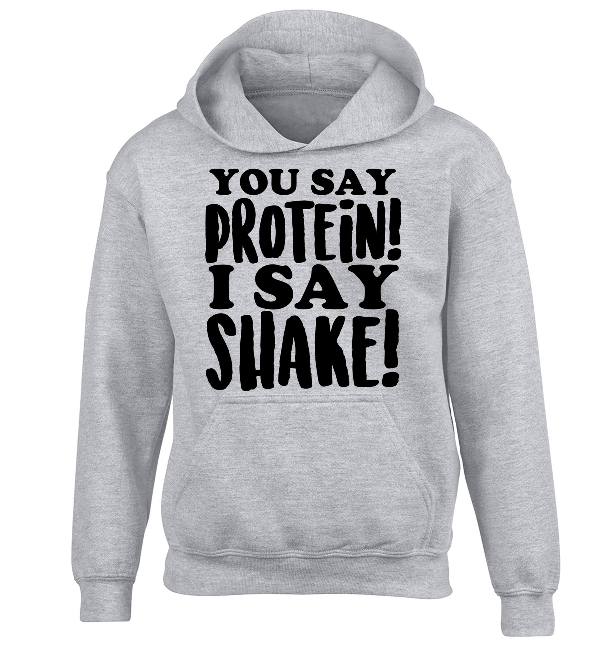 You say protein I say shake! children's grey hoodie 12-14 Years