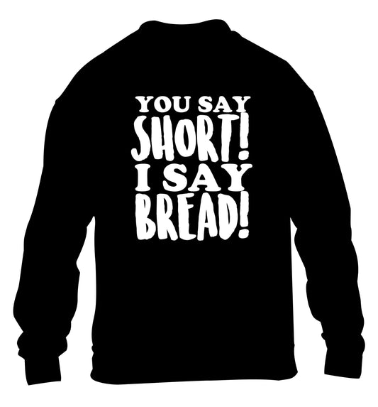 You say short I say bread! children's black sweater 12-14 Years