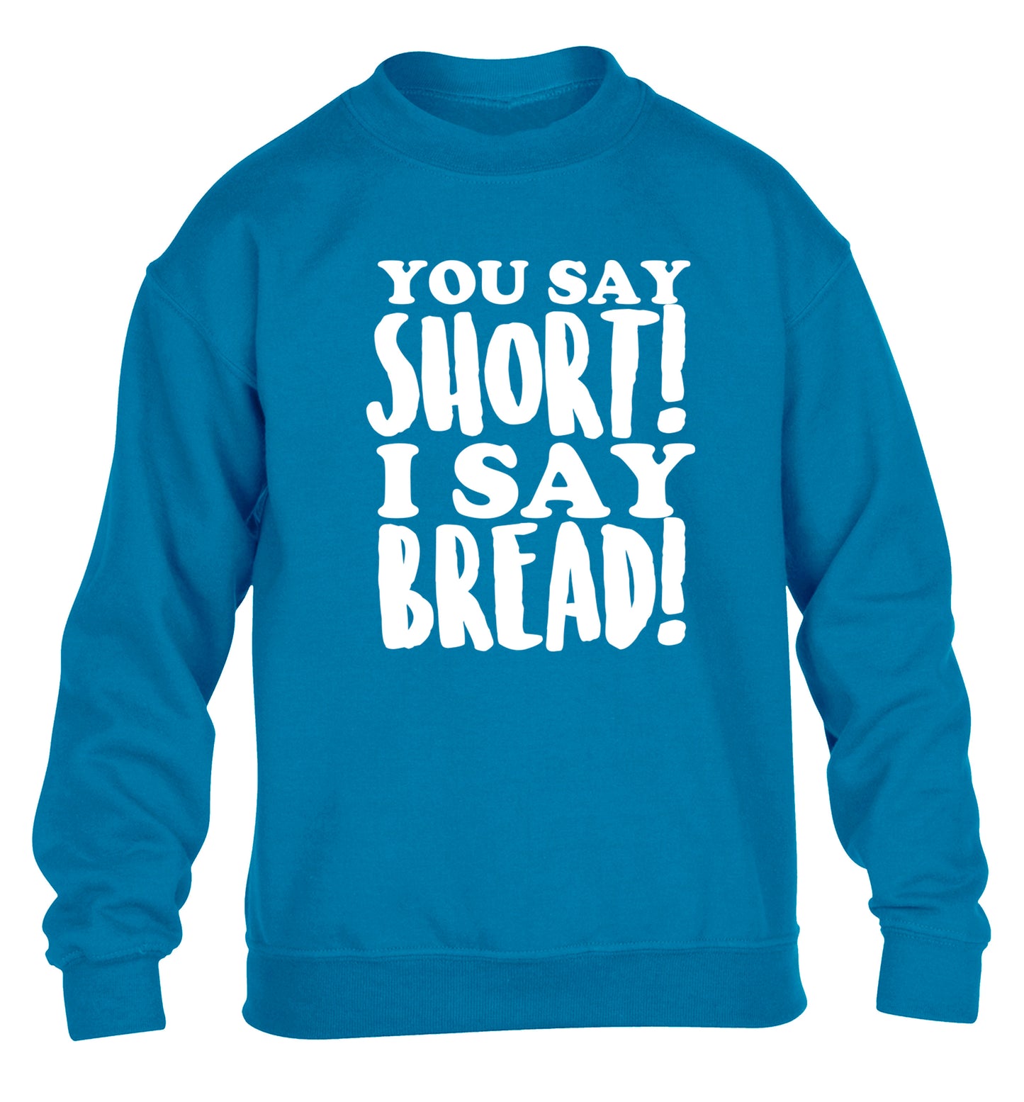 You say short I say bread! children's blue sweater 12-14 Years