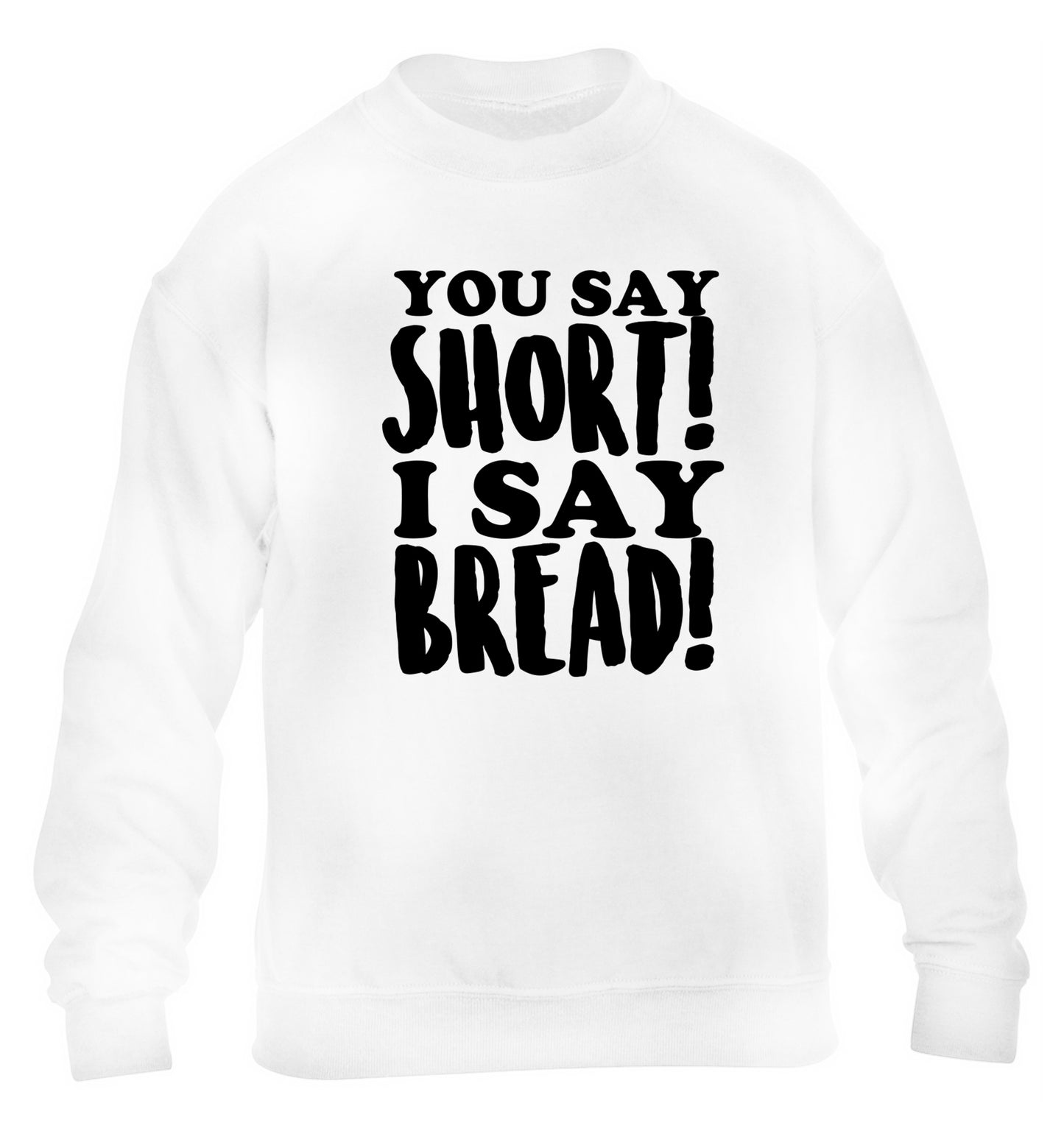 You say short I say bread! children's white sweater 12-14 Years