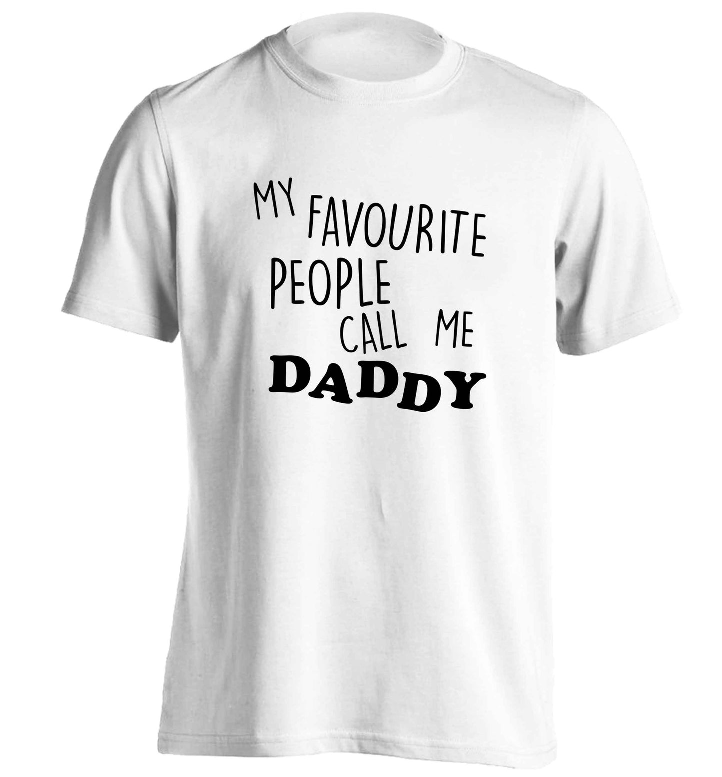 My favourite people call me daddy adults unisex white Tshirt 2XL