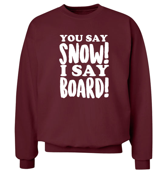 You say snow I say board! Adult's unisex maroon Sweater 2XL