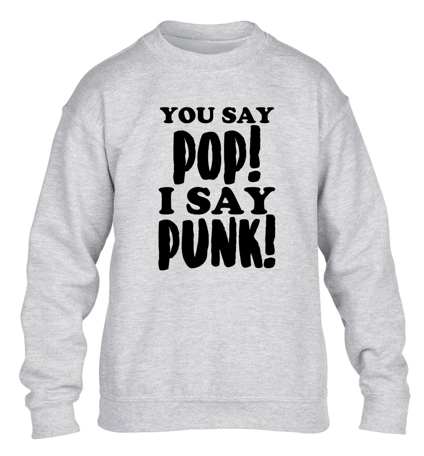 You say pop I say punk! children's grey sweater 12-14 Years