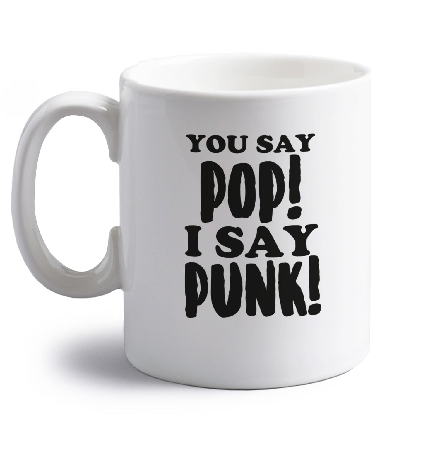 You say pop I say punk! right handed white ceramic mug 