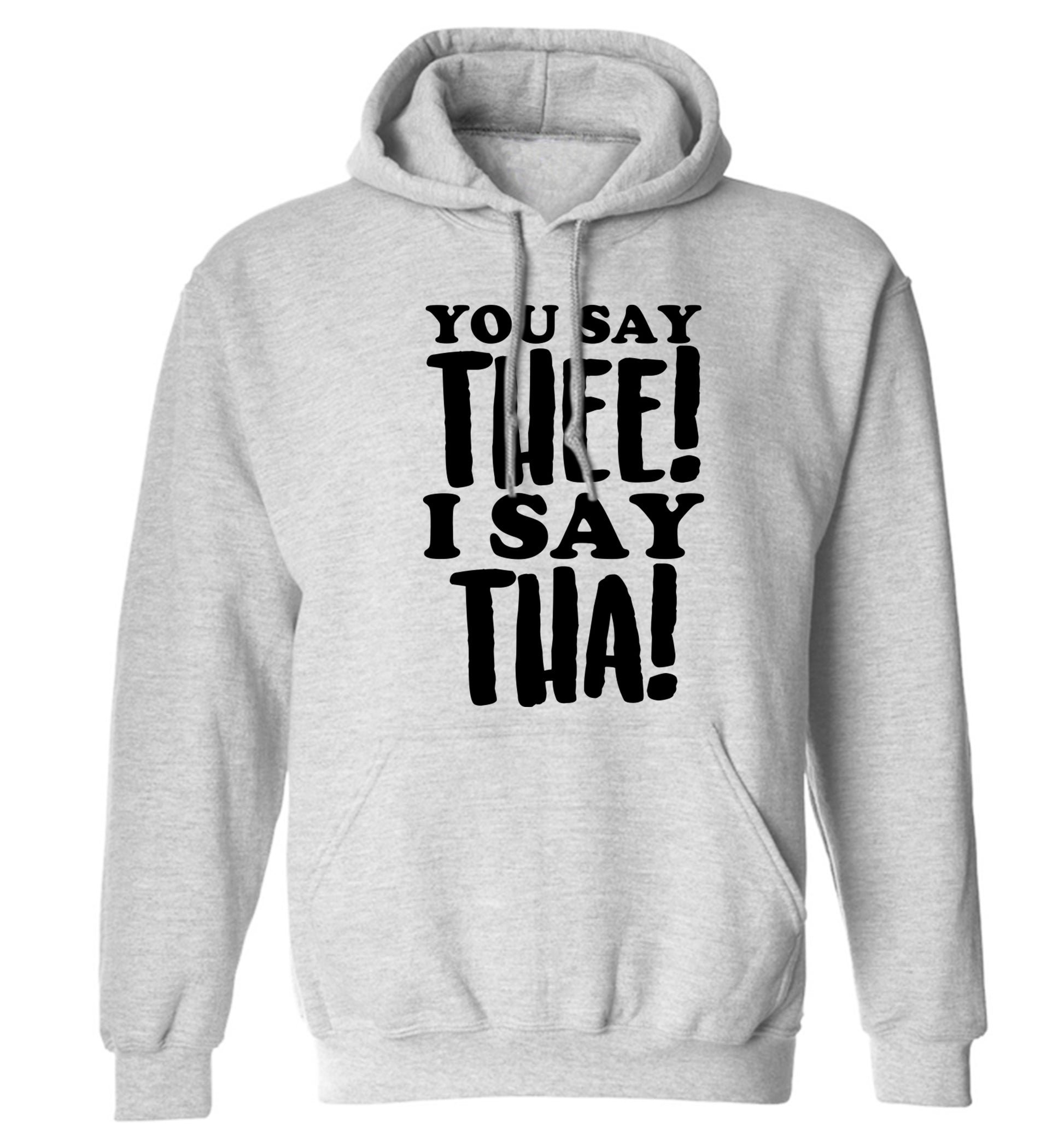 You say thee I say tha adults unisex grey hoodie 2XL