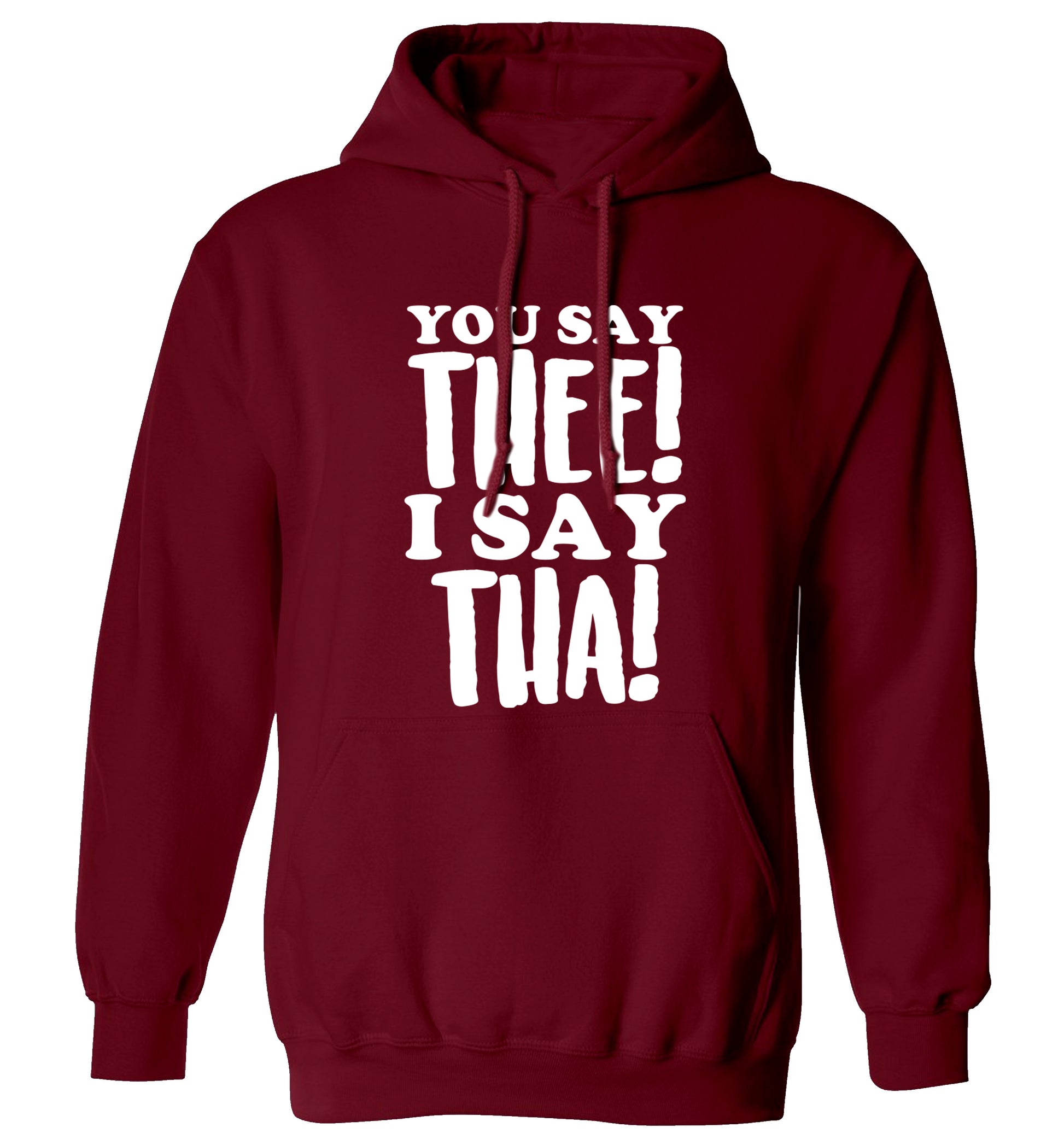 You say thee I say tha adults unisex maroon hoodie 2XL
