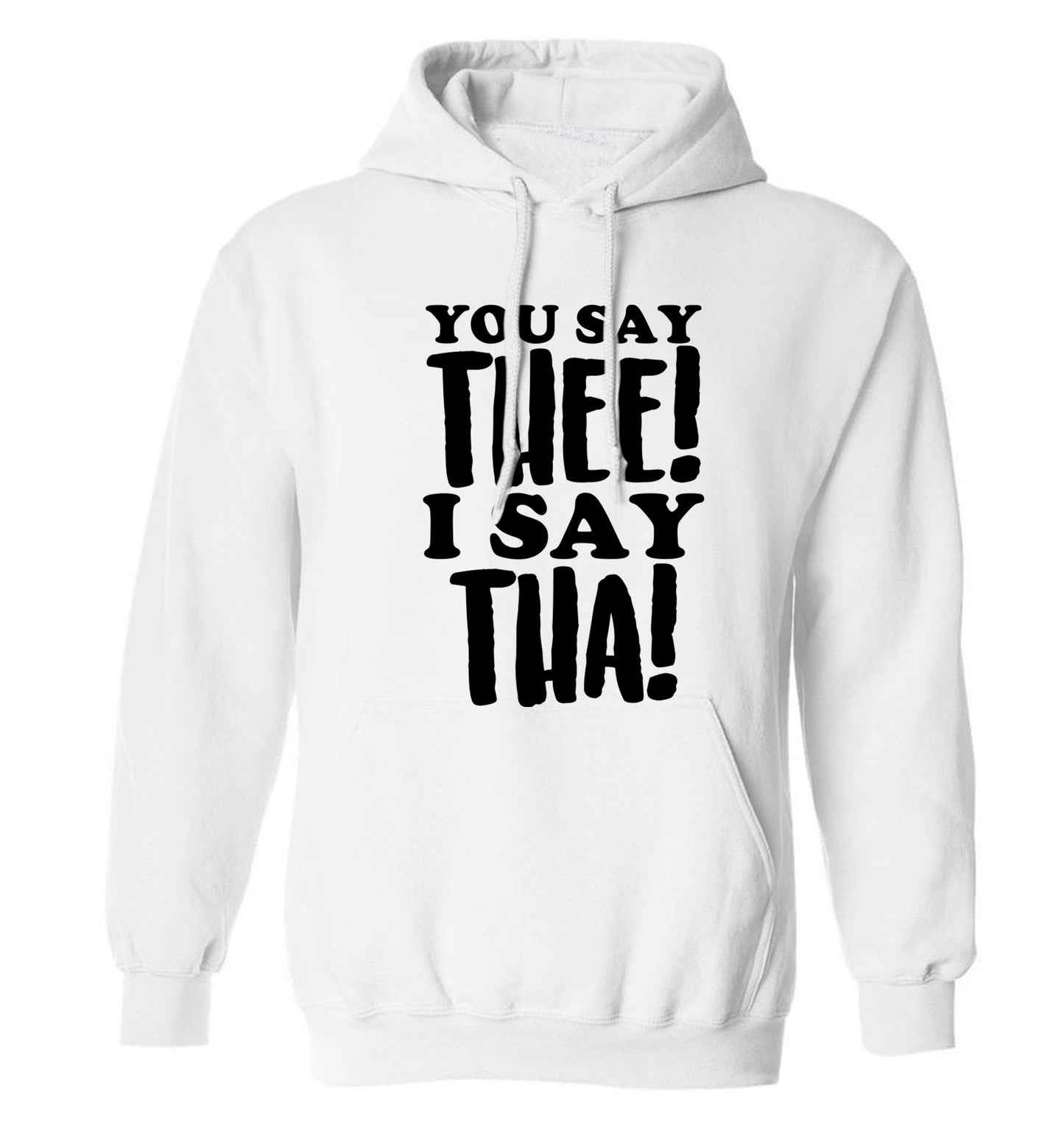 You say thee I say tha adults unisex white hoodie 2XL