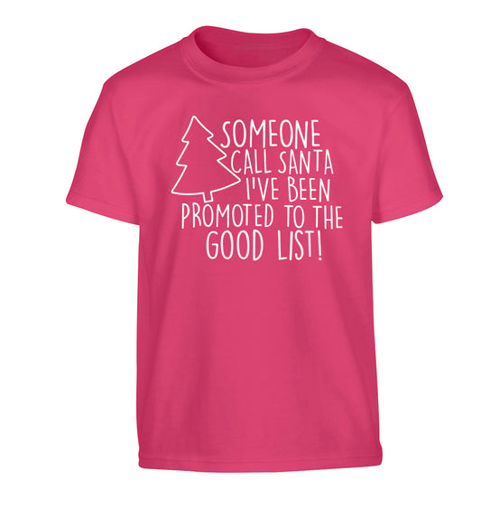 Someone call santa I've been promoted to the good list! Children's pink Tshirt 12-14 Years