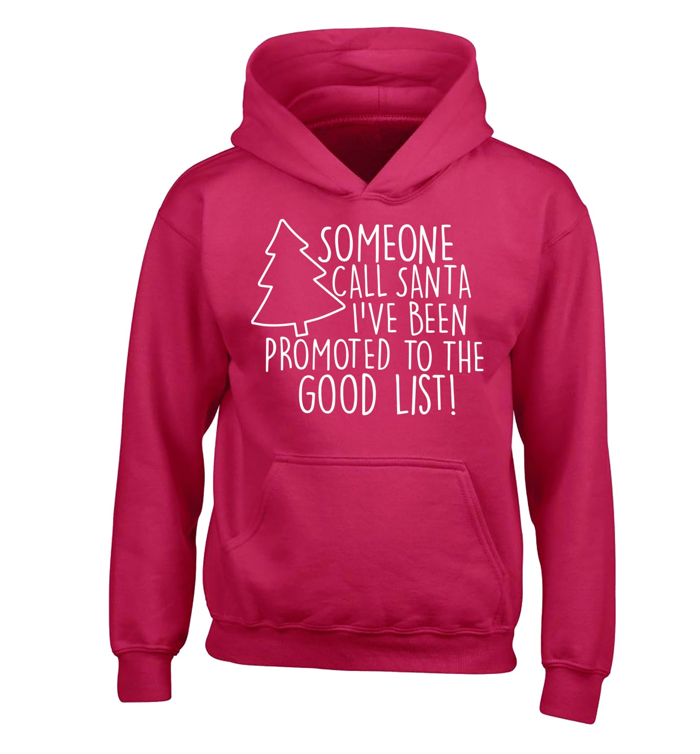 Someone call santa I've been promoted to the good list! children's pink hoodie 12-14 Years
