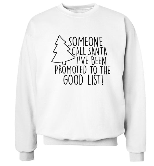 Someone call santa I've been promoted to the good list! Adult's unisex white Sweater 2XL