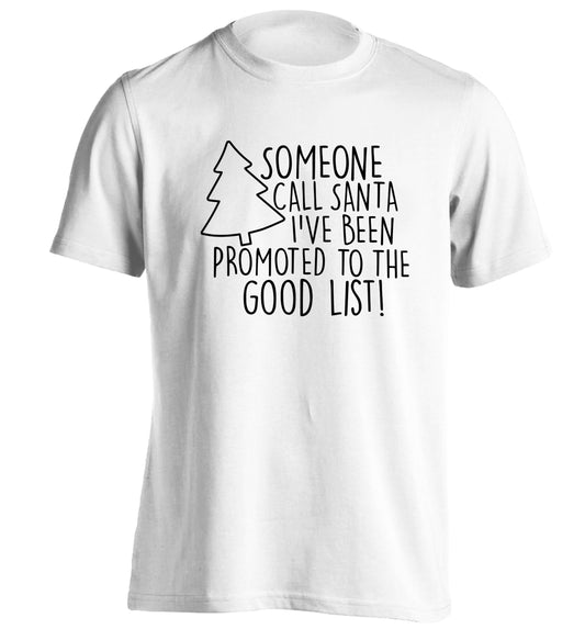 Someone call santa I've been promoted to the good list! adults unisex white Tshirt 2XL