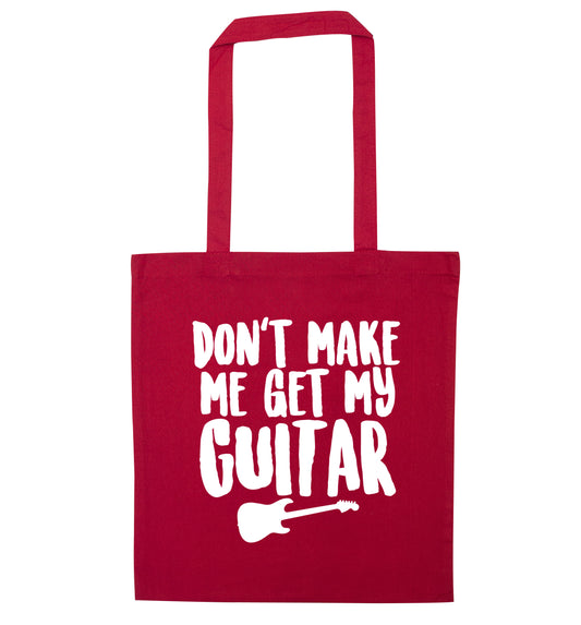 Don't make me get my guitar red tote bag