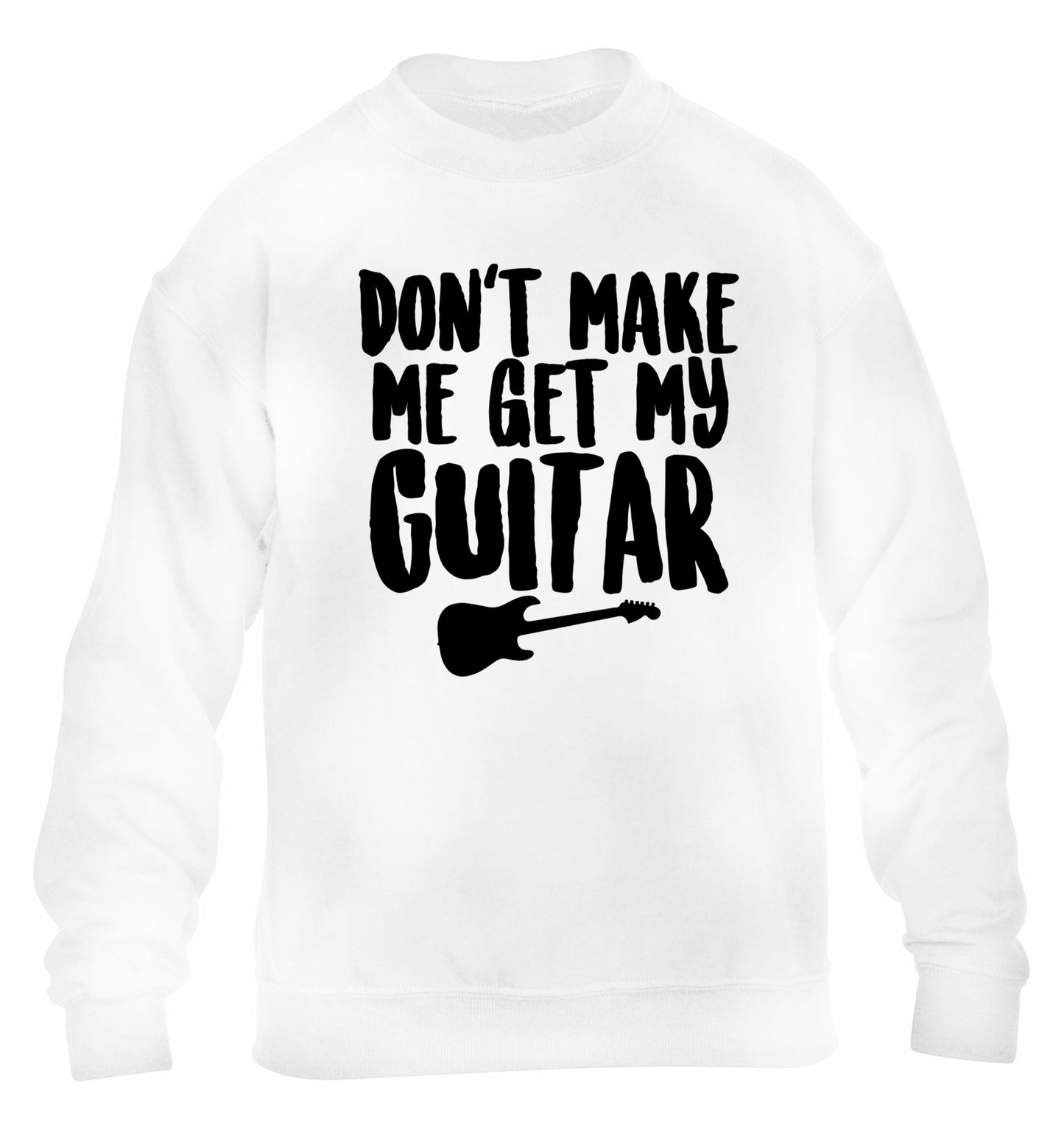 Don't make me get my guitar children's white sweater 12-13 Years