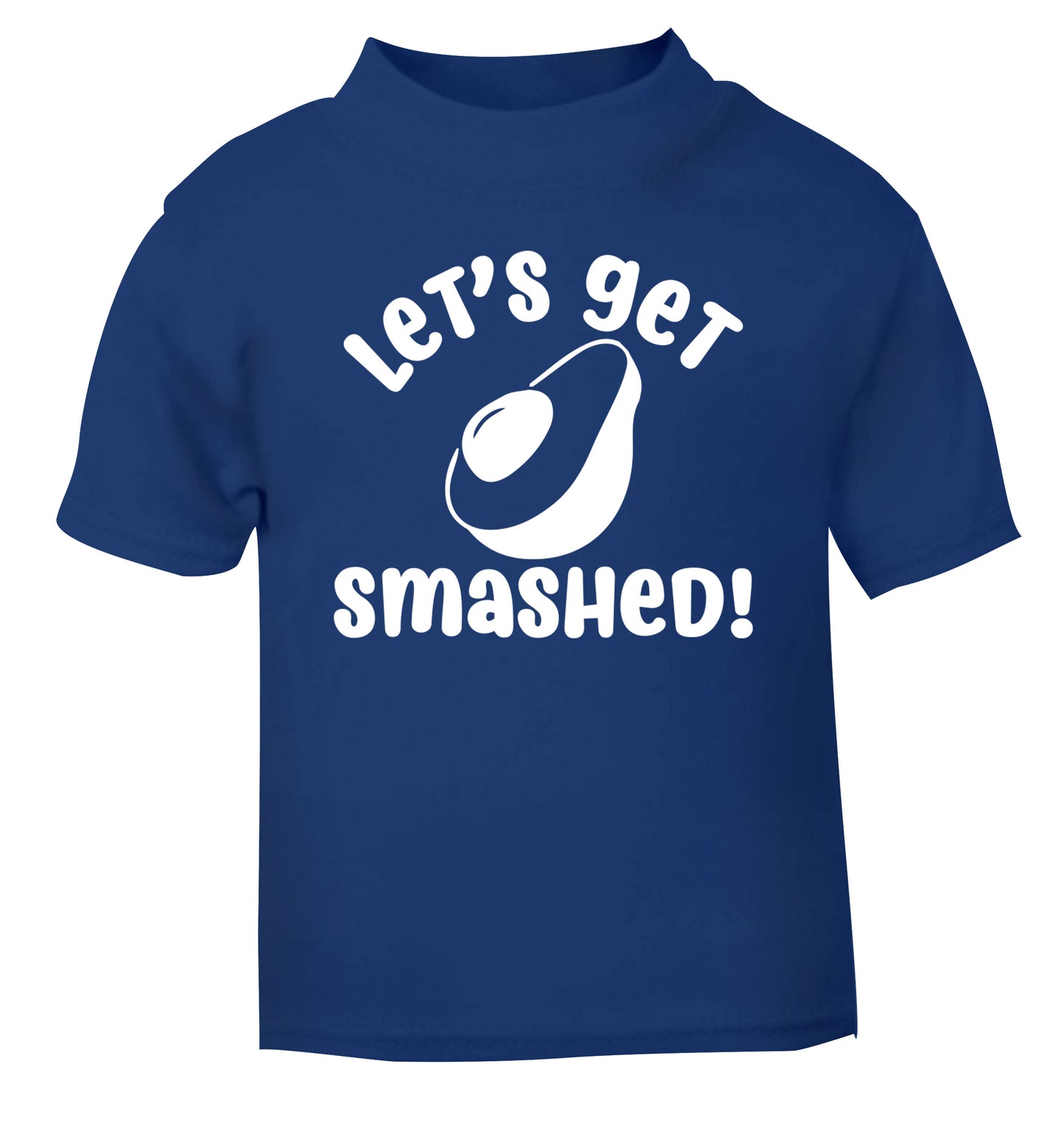Let's get smashed blue Baby Toddler Tshirt 2 Years