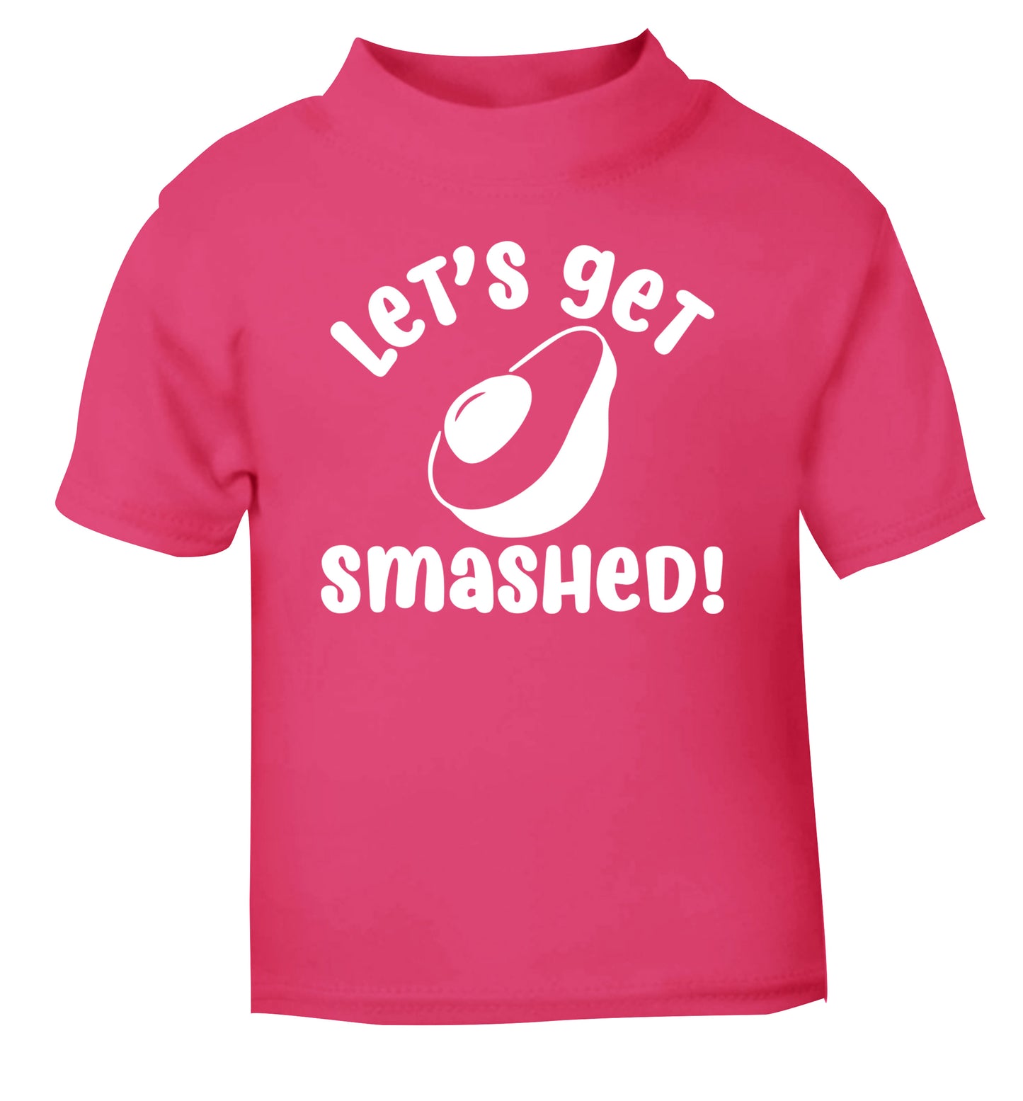 Let's get smashed pink Baby Toddler Tshirt 2 Years