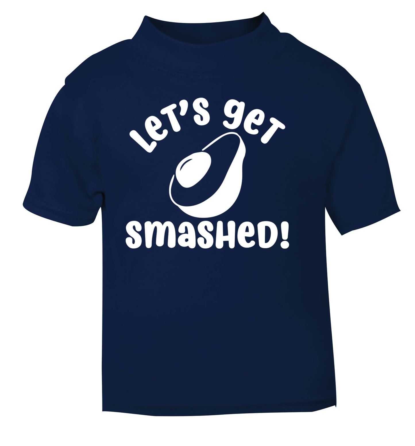 Let's get smashed navy Baby Toddler Tshirt 2 Years