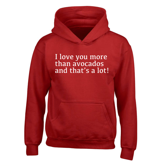 I love you more than avocados and that's a lot children's red hoodie 12-14 Years