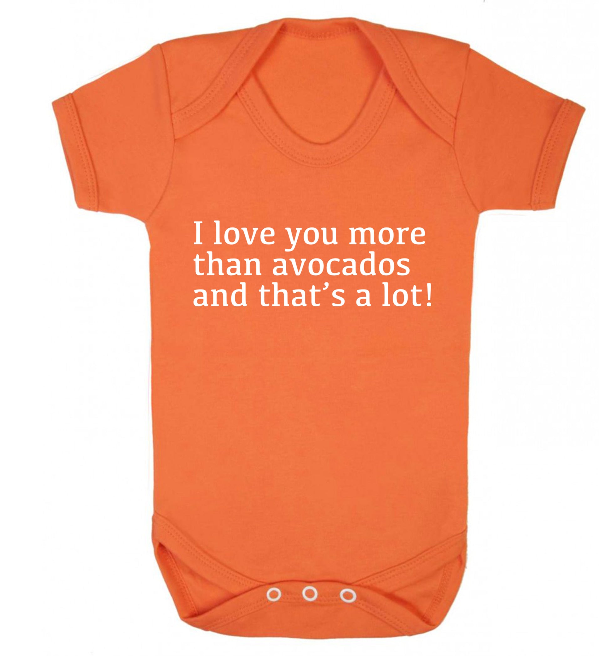I love you more than avocados and that's a lot Baby Vest orange 18-24 months
