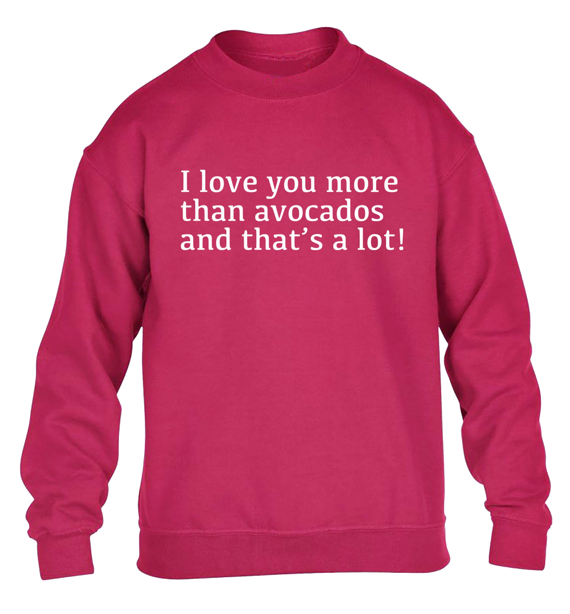 I love you more than avocados and that's a lot children's pink sweater 12-14 Years