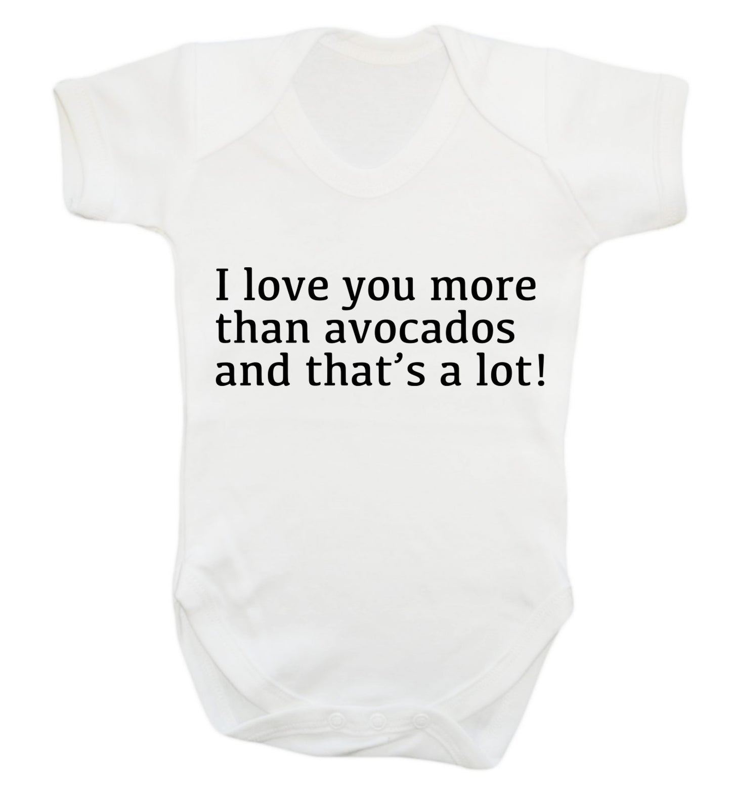 I love you more than avocados and that's a lot Baby Vest white 18-24 months