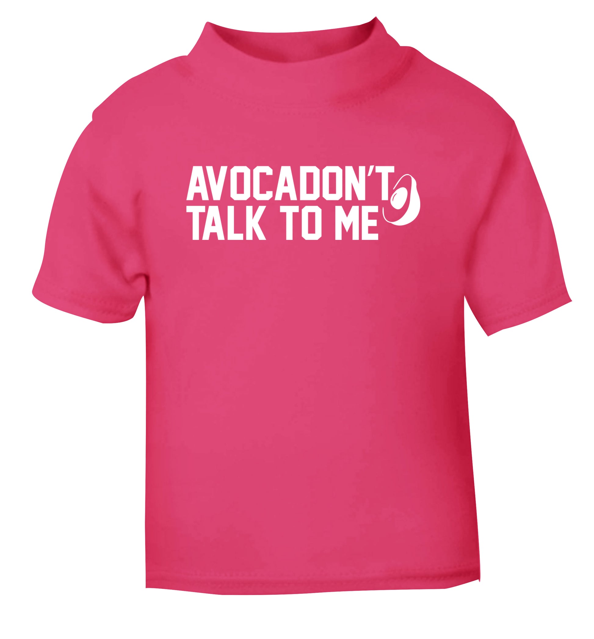 Avocadon't talk to me pink Baby Toddler Tshirt 2 Years