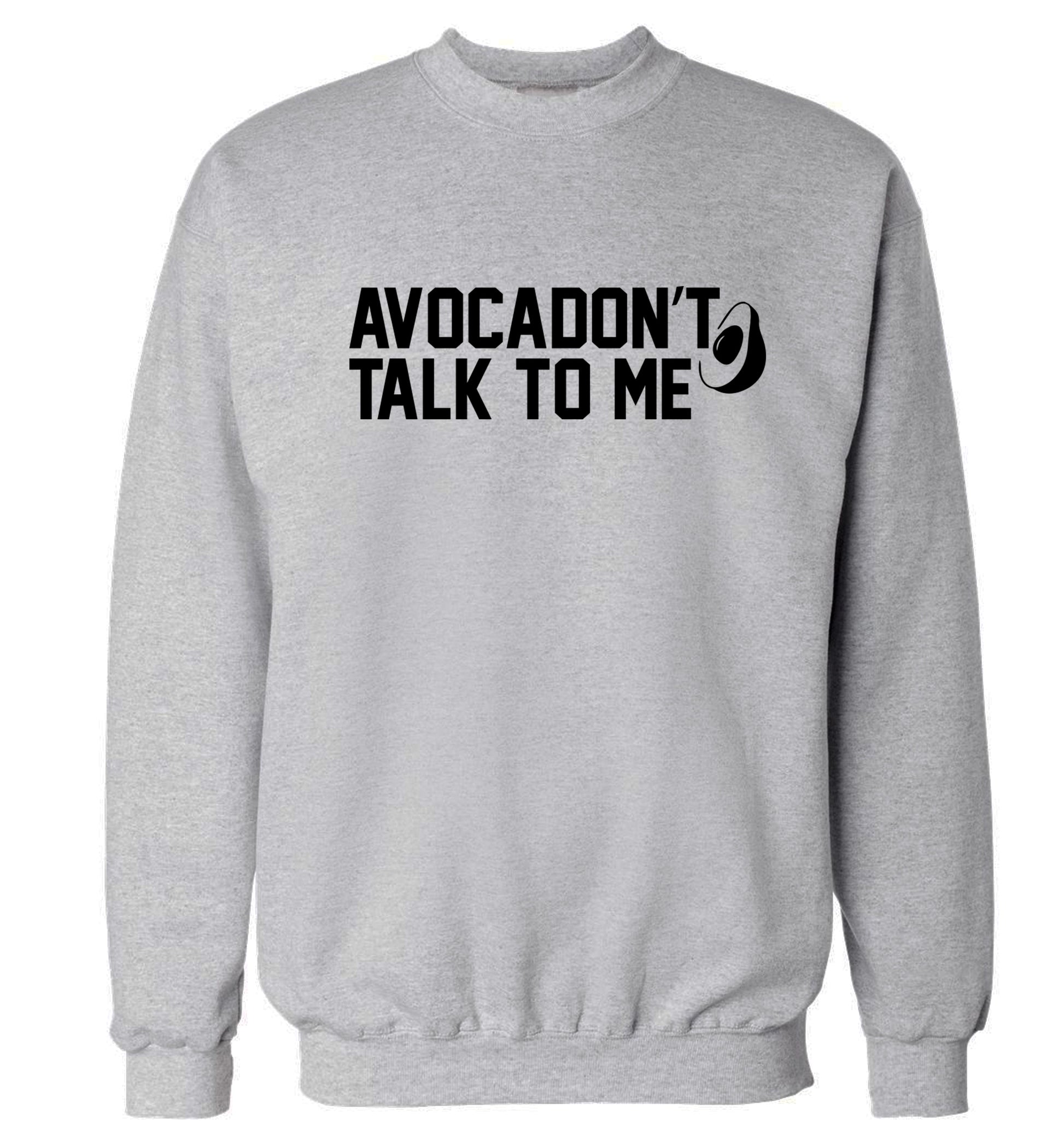 Avocadon't talk to me Adult's unisex grey Sweater 2XL