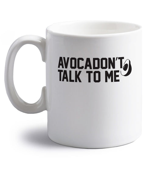 Avocadon't talk to me right handed white ceramic mug 