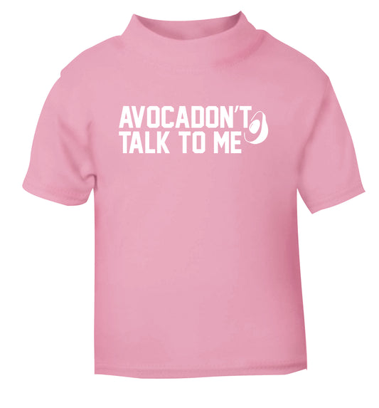 Avocadon't talk to me light pink Baby Toddler Tshirt 2 Years