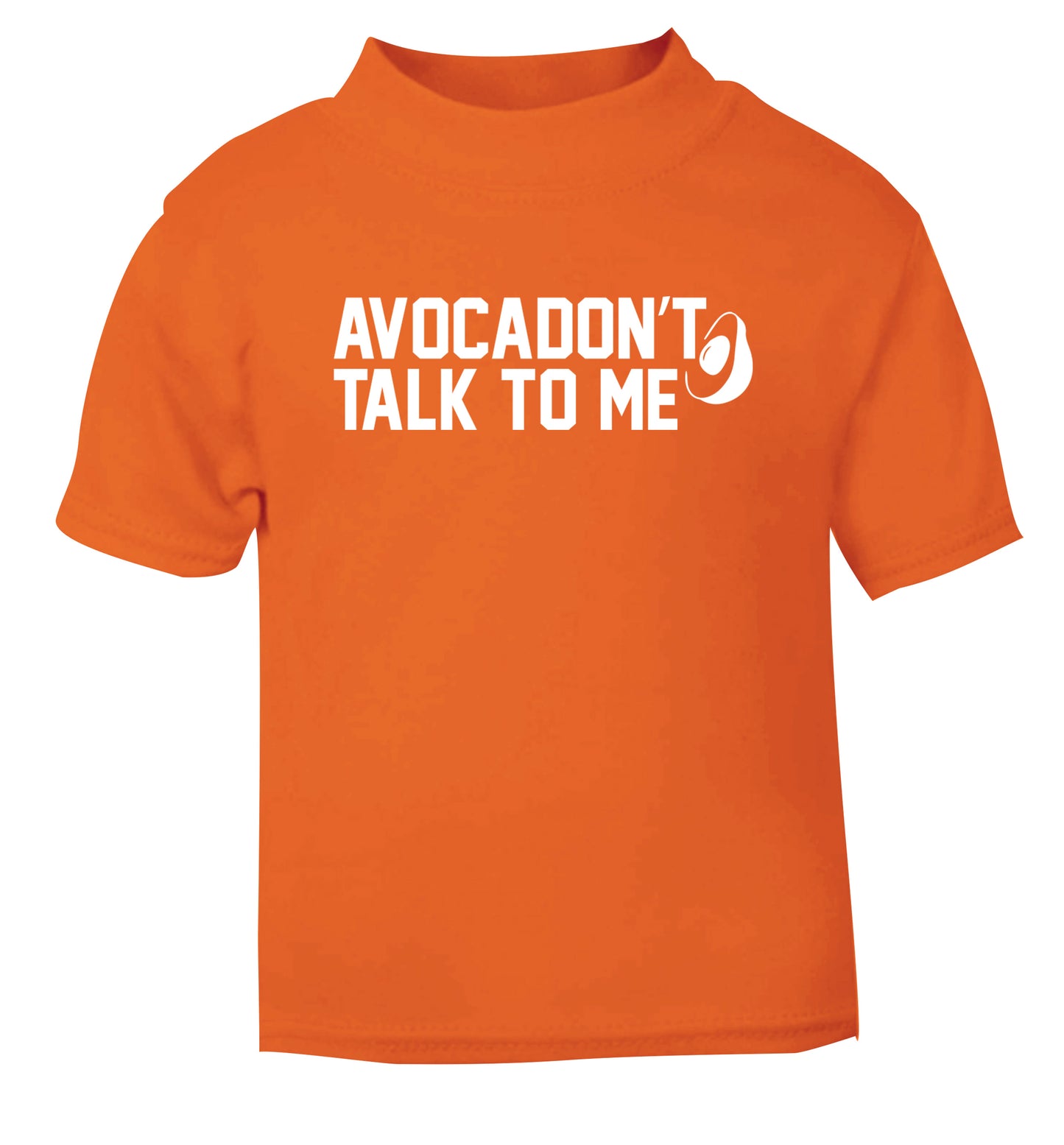 Avocadon't talk to me orange Baby Toddler Tshirt 2 Years