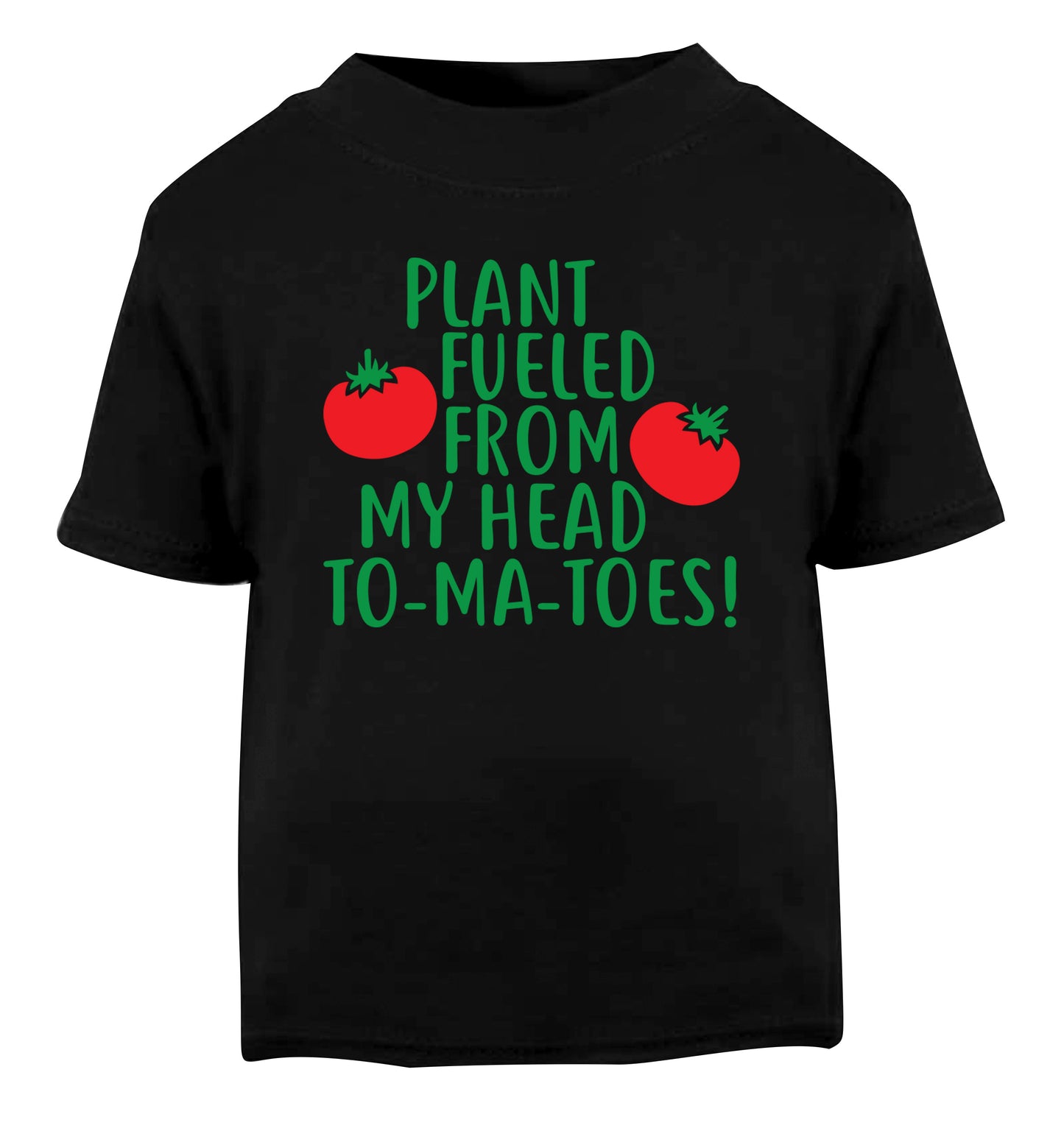 Plant fueled from my head to-ma-toes Black Baby Toddler Tshirt 2 years