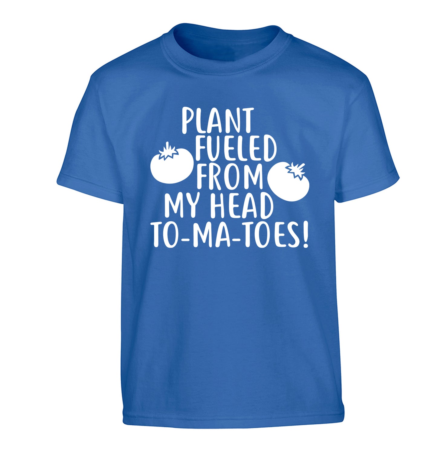 Plant fueled from my head to-ma-toes Children's blue Tshirt 12-14 Years