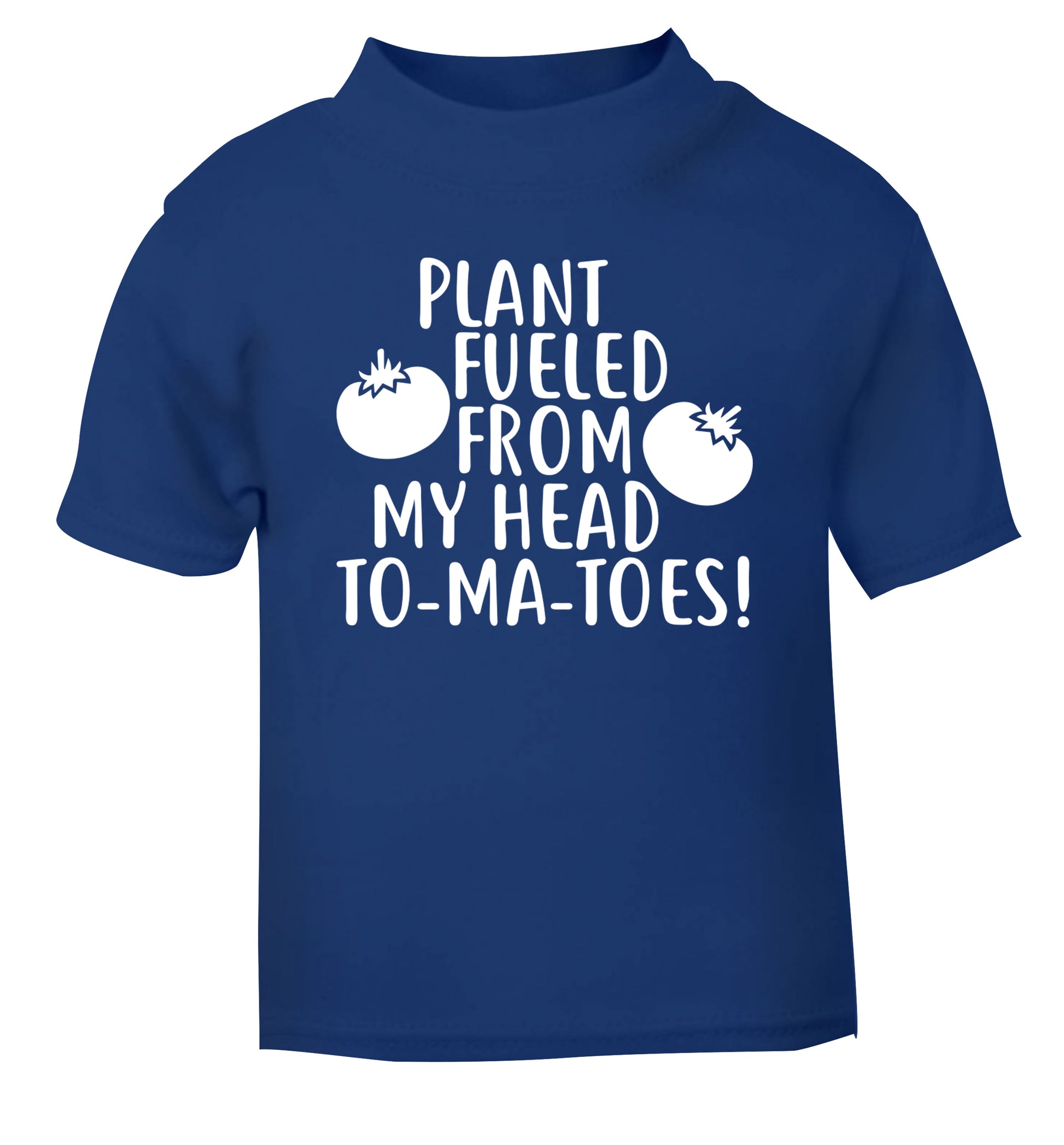 Plant fueled from my head to-ma-toes blue Baby Toddler Tshirt 2 Years