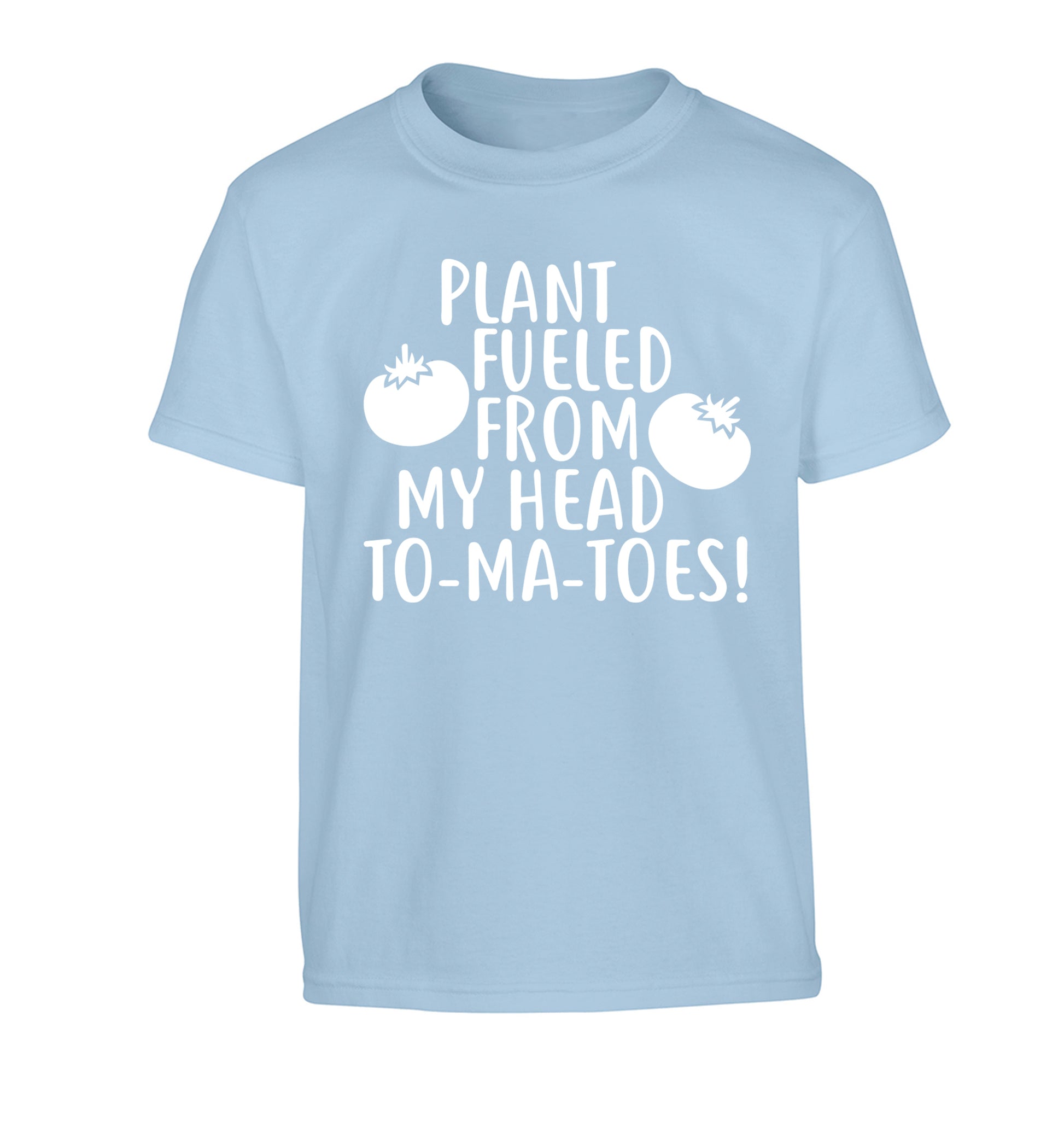 Plant fueled from my head to-ma-toes Children's light blue Tshirt 12-14 Years