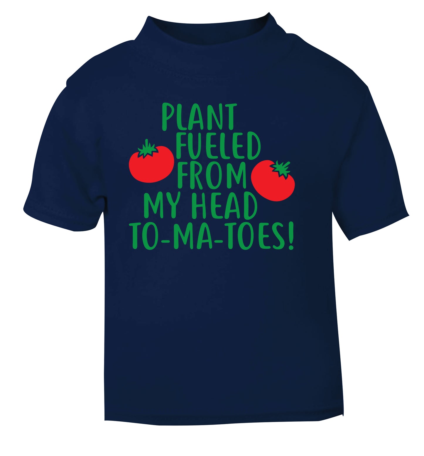 Plant fueled from my head to-ma-toes navy Baby Toddler Tshirt 2 Years