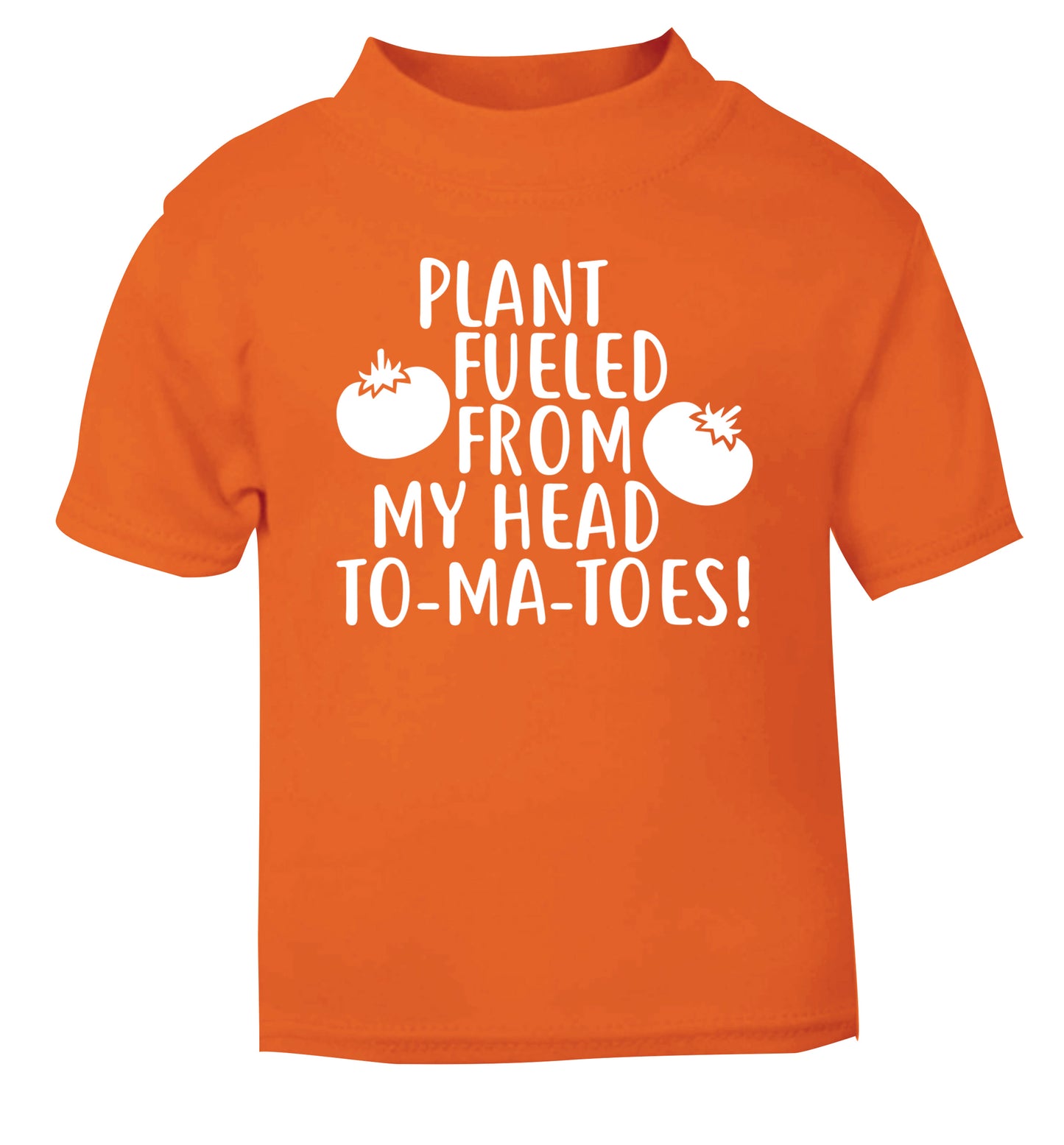 Plant fueled from my head to-ma-toes orange Baby Toddler Tshirt 2 Years