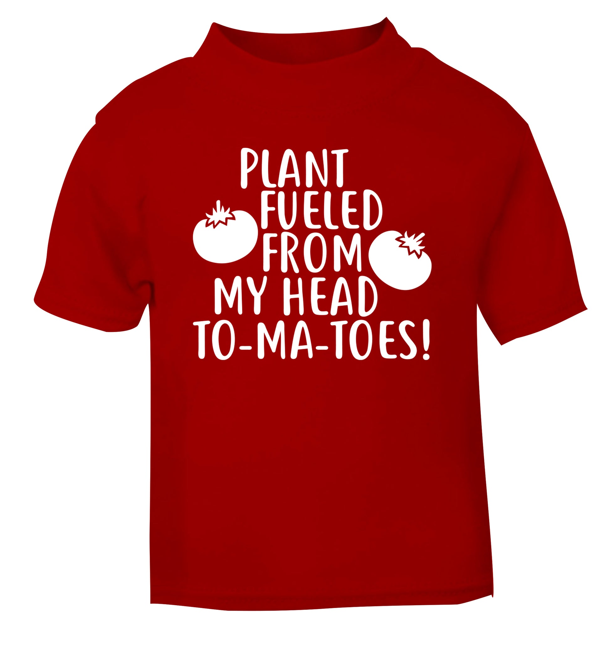 Plant fueled from my head to-ma-toes red Baby Toddler Tshirt 2 Years