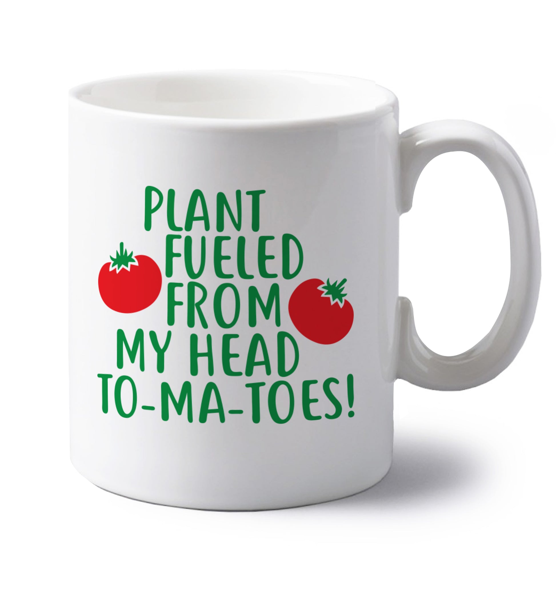 Plant fueled from my head to-ma-toes left handed white ceramic mug 