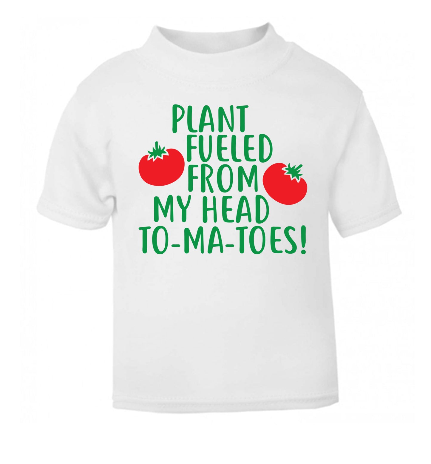 Plant fueled from my head to-ma-toes white Baby Toddler Tshirt 2 Years