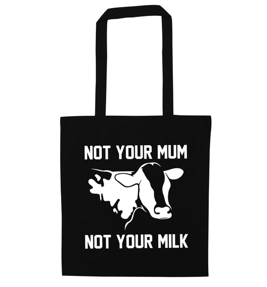 Not your mum not your milk black tote bag