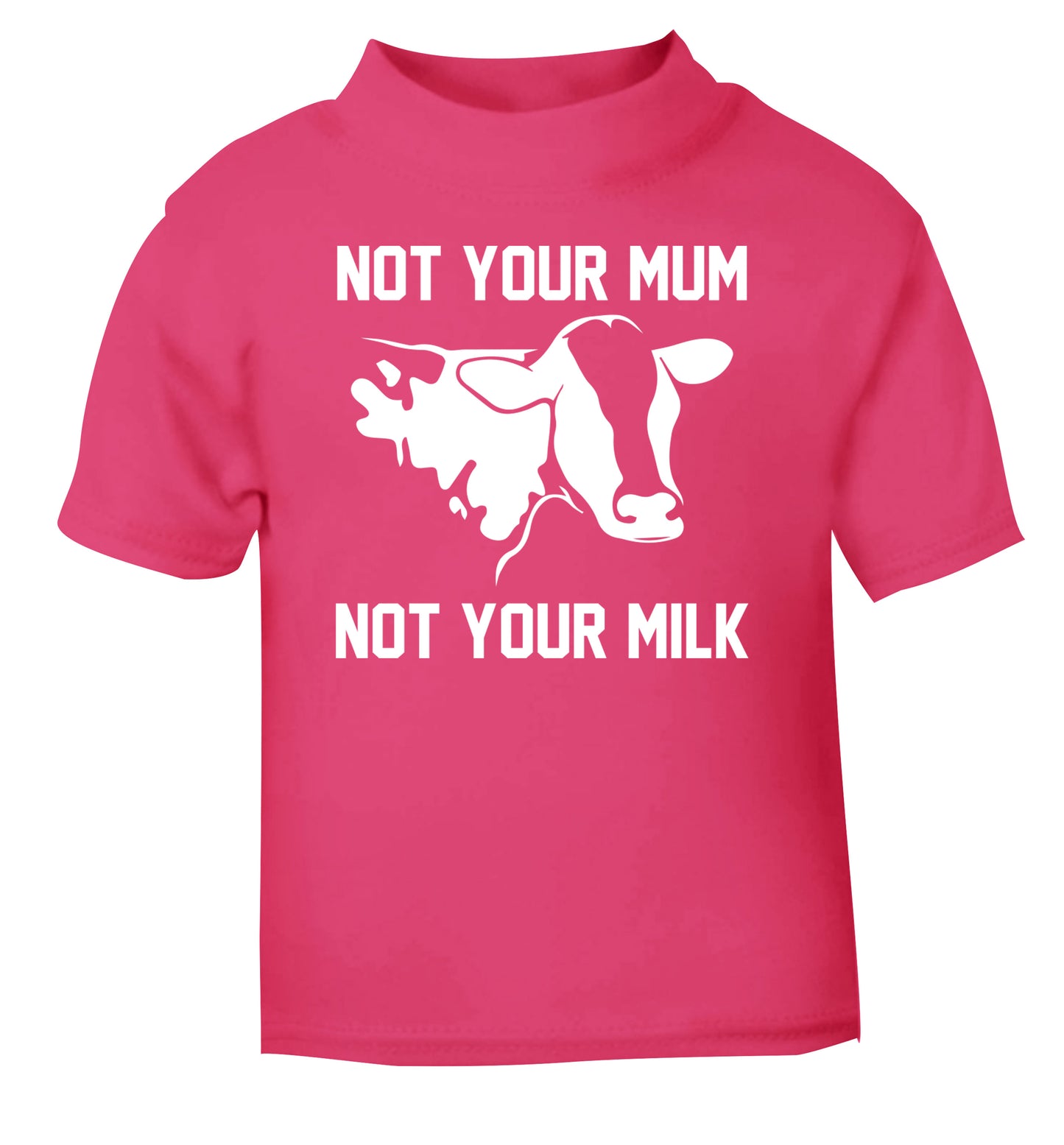 Not your mum not your milk pink Baby Toddler Tshirt 2 Years