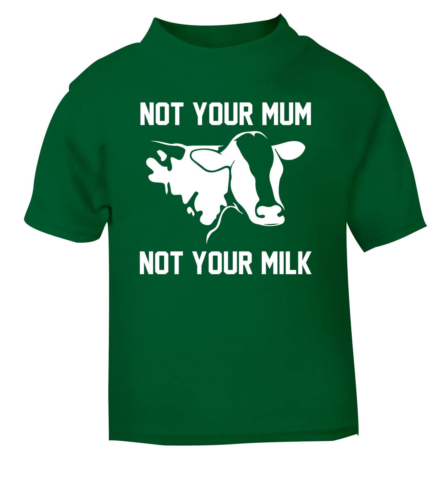 Not your mum not your milk green Baby Toddler Tshirt 2 Years