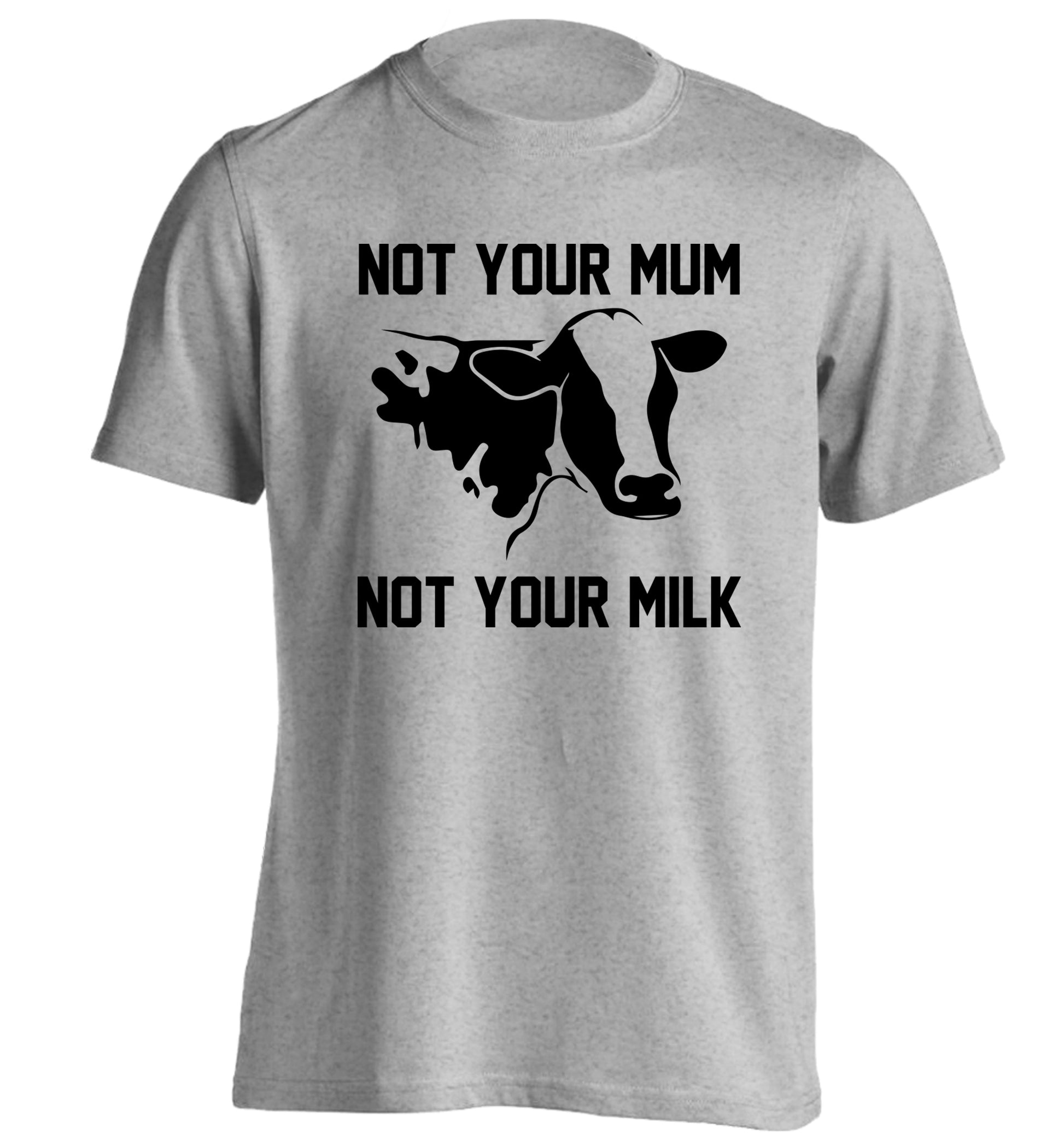 Not your mum not your milk adults unisex grey Tshirt 2XL