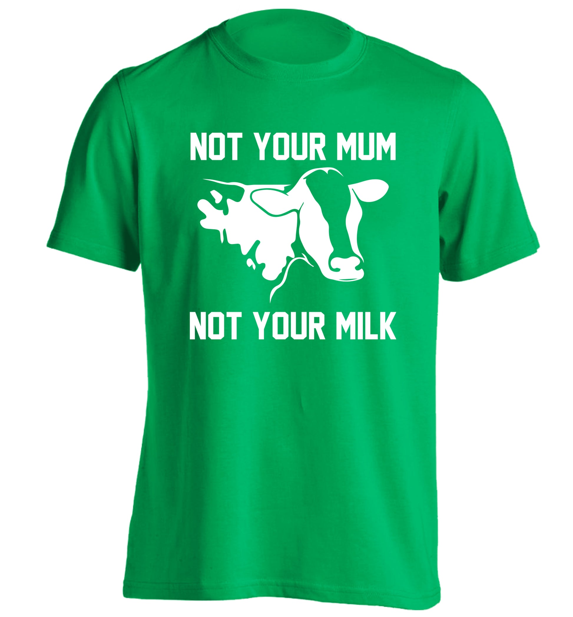 Not your mum not your milk adults unisex green Tshirt 2XL
