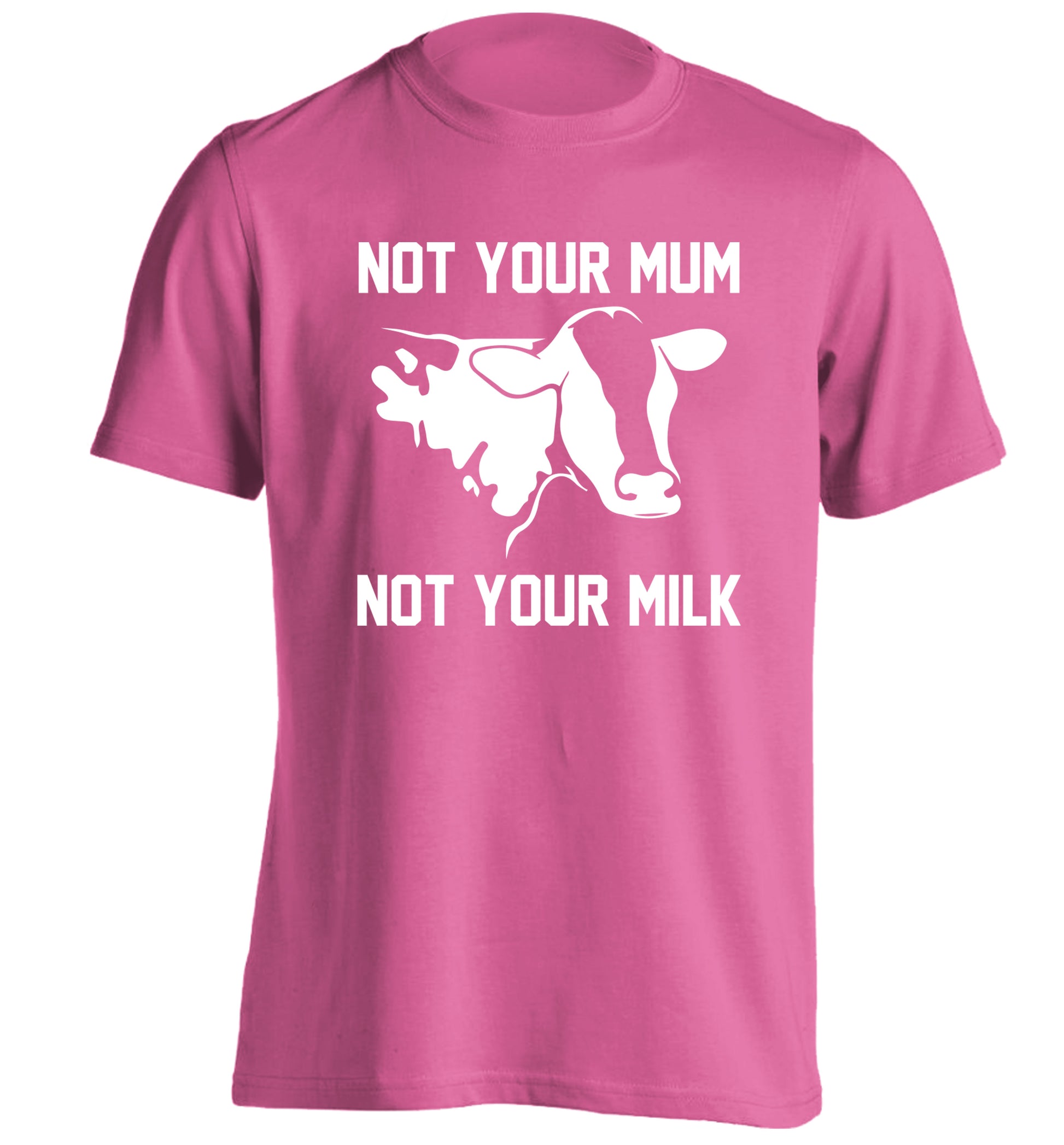 Not your mum not your milk adults unisex pink Tshirt 2XL