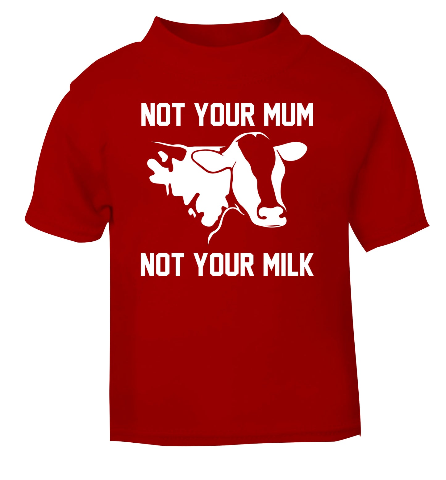 Not your mum not your milk red Baby Toddler Tshirt 2 Years